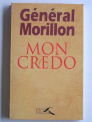 Général Morillon - Mon credo