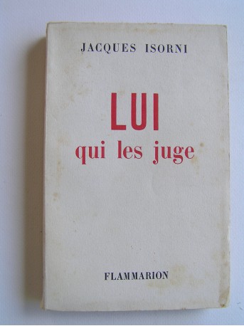 Maître Jacques Isorni - Lui qui les juge