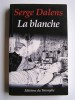Serge Dalens - La blanche - La blanche