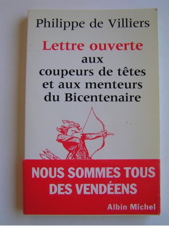 Philippe de Villiers - Lettre ouverte aux coupeurs de têtes et aux menteurs du Bicentenaire