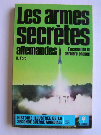 B. Ford - Les armes secrètes allemandes. L'arsenal de la dernière chance