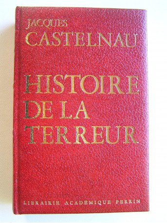Jacques Castelnau - Histoire de la Terreur