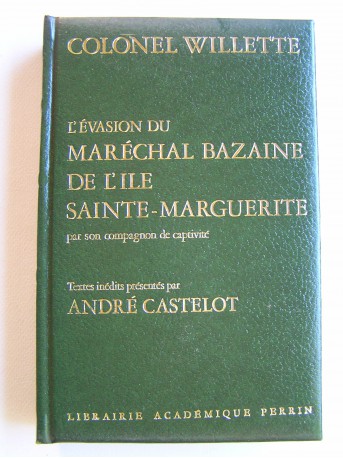 Colonel Willette - L'évasion du maréchal Bazaine de l'île Sainte-Marguerite par son compagnon de captivité.