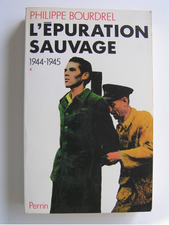 Philippe Bourdrel - L'épuration sauvage. 1944 - 1945