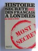 André Gillois - Histoire secrète des Français à Londres de 1940 à 1944