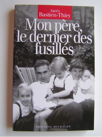Agnès Bastien-Thiry - Mon père, le dernier des fusillés