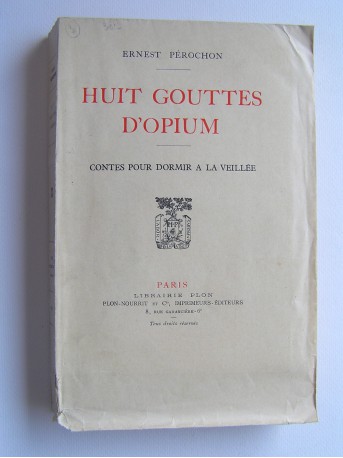 Ernest Pérochon - Huit gouttes d'opium. Contes pour dormir à la veillée