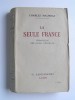 Charles Maurras - La seule France. Chronique des jours d'épreuve