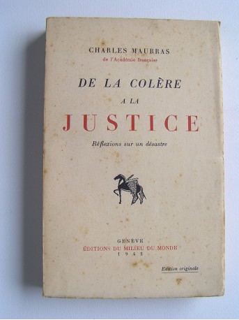 Charles Maurras - De la colère à la justice. Réflexions sur un désastre