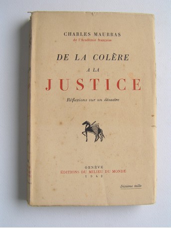 Charles Maurras - De la colère à la justice. Réflexions sur un désastre
