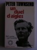 Peter Townsend - Un duel d'aigles. RAF contre LUFTWAFFE - Un duel d'aigles. RAF contre LUTWAFE