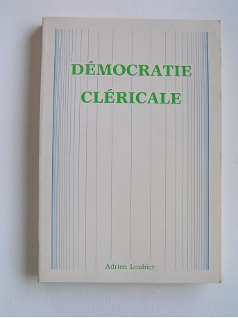 Adrien Loubier - La démocratie cléricale