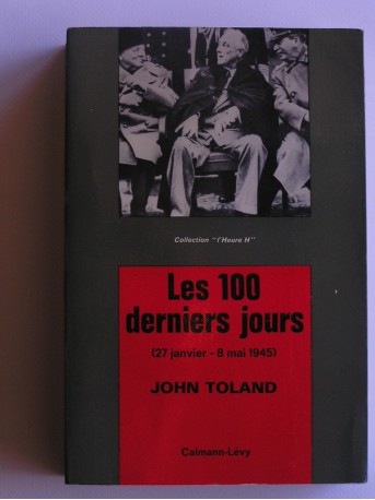 John Toland - Les 100 derniers jours. 27 janvier - 8 mai