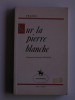Anatole France - Sur la pierre blanche - Sur la pierre blanche