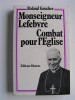 Roland Gaucher - Monseigneur Lefèbvre, combat pour l'Eglise