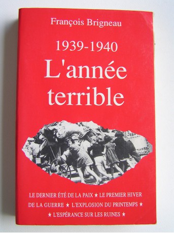 François Brigneau - 1939 - 1940. L'année terrible