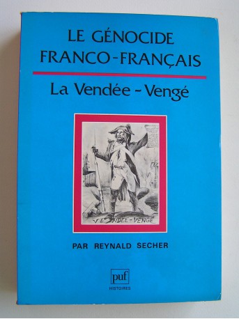 Renald Secher - Le génocide franco-français. La vendée - Vengé