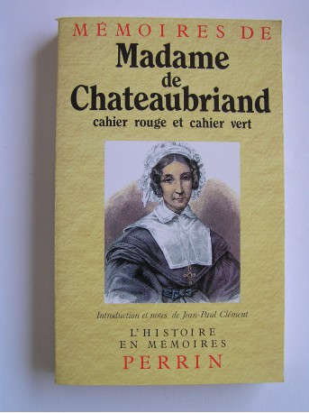 Madame de Chateaubriand - Mémoires de Madame de Chateaubriand. Cahier rouge et cahier vert