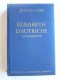 Jean des Cars - Elisabeth d'Autriche ou la fatalité
