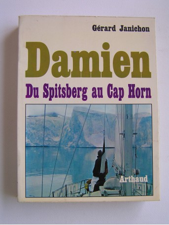 Gérard Janichon - Damien. Du Spitsberg au Cap Horn