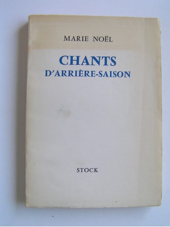 Marie Noël - Chants d'arrière-saison