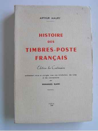Arthur Maury - Histoire des timbres-poste français. Edition du centenaire
