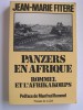 Jean-Marie Fitère - Panzers en Afrique. Rommel et l'Afrikakorps