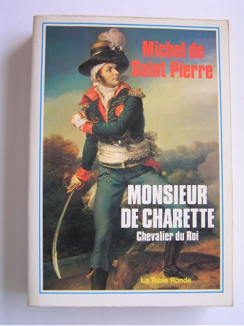 Michel de Saint-Pierre - Monsieur de Charette. Chevalier du Roi