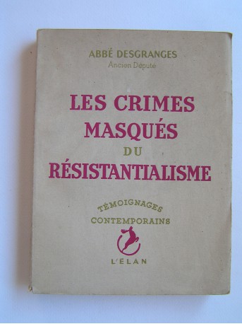Abbé Desgranges - Les crimes masqués du résistantialisme 
