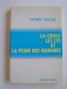 Xavier Vallat - La Croix, les Lys et la peine des hommes