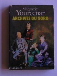 Marguerite Yourcenar - Archives du nord. Le labyrinthe du monde. Tome 2