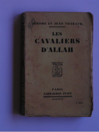 Jérôme et Jean Tharaud - Les cavaliers d'Allah