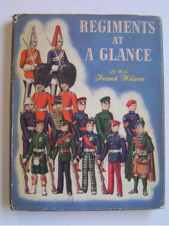 Lt-Col. Franck Wilson - Regiments at a glance