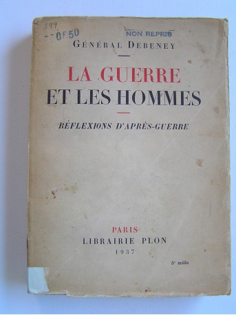 Général Debeney - La guerre et les hommes. Réflexions d'après-guerre