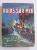 Contre-Amiral R. Lepotier - Raids sur mer. St Nazaire - Dieppe