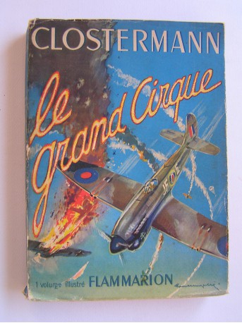 Pierre Clostermann - le grand cirque. Souvenirs d'un pilote de chasse français dans la R.A.F.