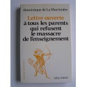 Dominique de La Martinière - Lettre ouverte à tous les parents qui refusent le massacre de l'enseignement