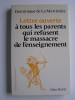Dominique de La Martinière - Lettre ouverte à tous les parents qui refusent le massacre de l'enseignement