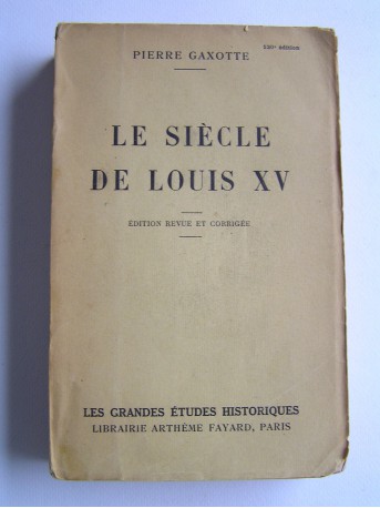 Pierre Gaxotte - Le siècle de Louis XV