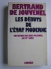 Bernard de Jouvenel - Les débuts de l'Etat moderne. Une histoire des idées politiques au XIXe siècle