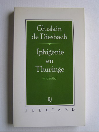 Ghislain de Diesbach - Iphigénie en Thuringe