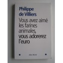 Philippe de Villiers - Vous avez aimé les farines animales, vous adorerez l'euro