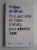 Philippe de Villiers - Vous avez aimé les farines animales, vous adorerez l'euro - Vous avez aimé les farines animales, vous adorerez l'euro