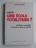 Liliane Lurçat - Vers une école totalitaire? L'enfance massifiée à l'école et dans la société