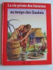 Pierre Brochard - La vie privée des Hommes. Au temps des Gaulois - La vie privée des Hommes. Au temps des Gaulois