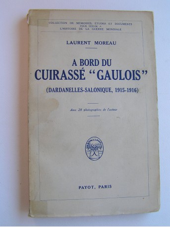 Laurent Moreau - A bord du cuirassé "gaulois". Dardanelles - Salonique, 1915 - 1916
