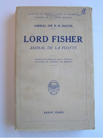 Amiral Sir R.H. Bacon - Lord Fisher. Amiral de la Flotte