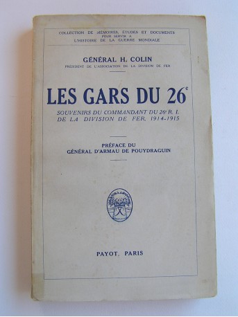 Général H. Colin - Les gars du 26). Souvenirs du commandant du 26° R.I. de la Division de Fer, 1914 - 1915
