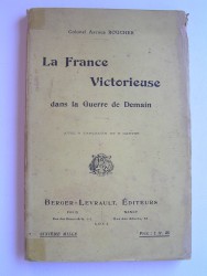 Colonel Arthur Boucher - La France victorieuse dans la guerre de demain