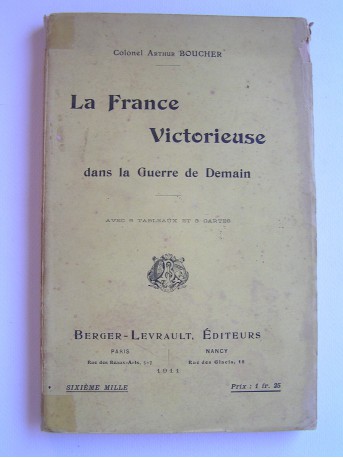 Colonel Arthur Boucher - La France victorieuse dans la guerre de demain